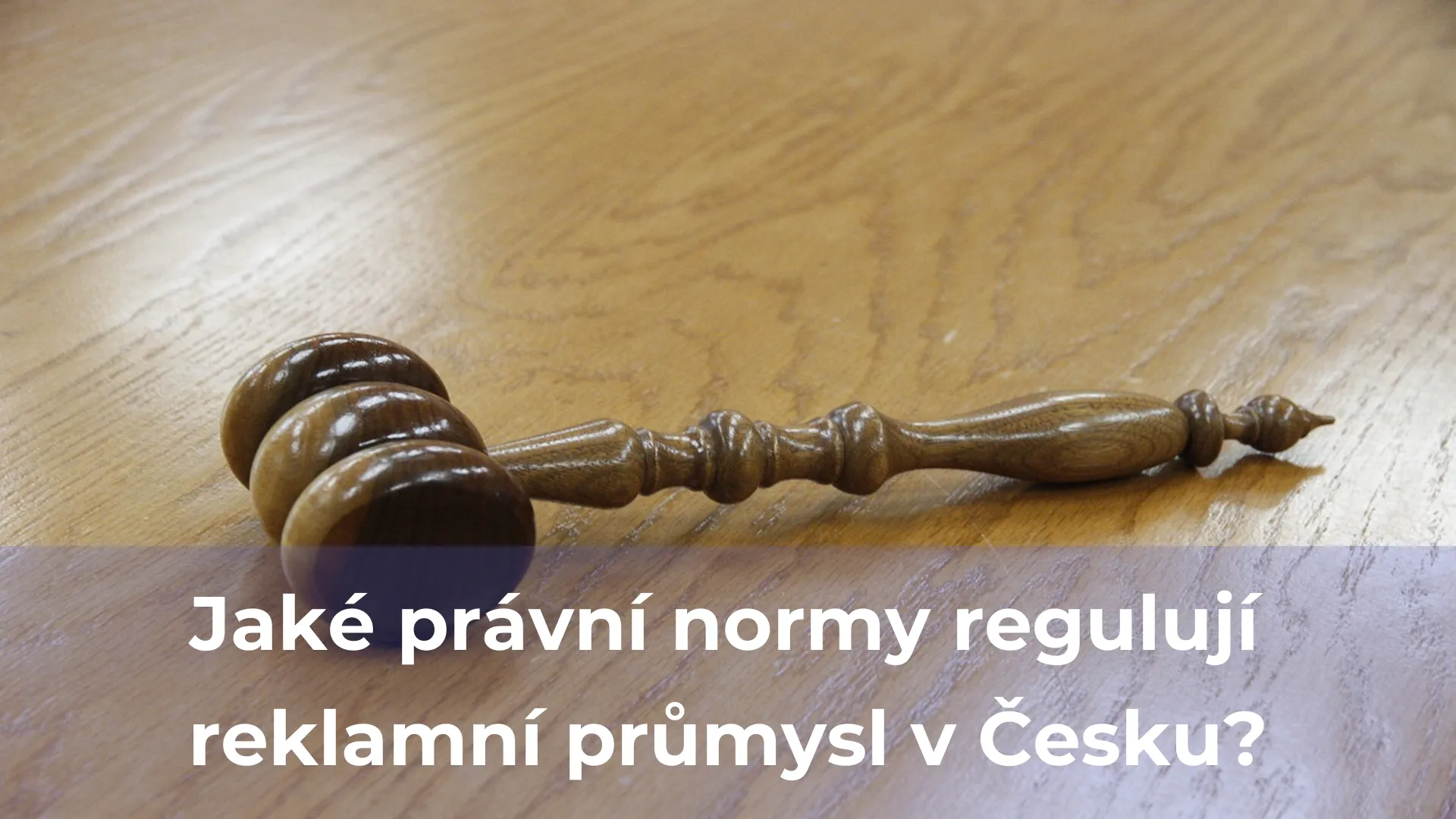 Jaké právní normy regulují reklamní průmysl v česku