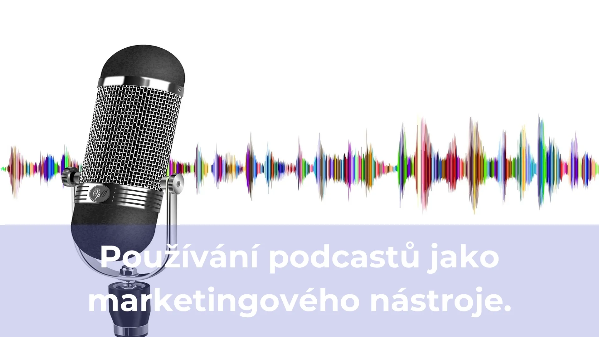 Používání podcastů jako marketingového nástroje